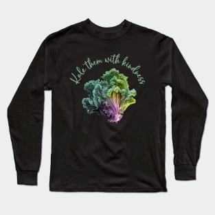 Kale Them With Kindness Long Sleeve T-Shirt